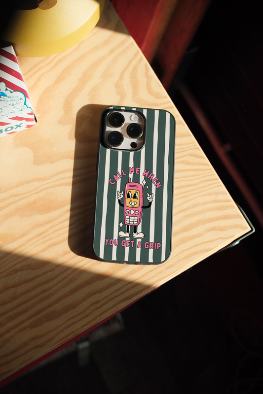 Call Me When You Get A Grip | Phone Case