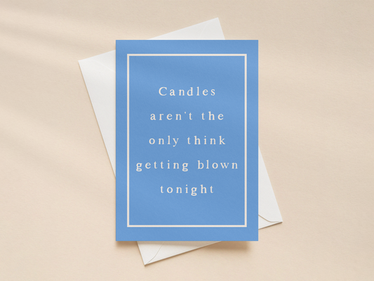 Candles Aren't The Only Thing Getting Blown Tonight | Greeting Card