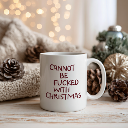 Cannot Be Fucked With Christmas | Ceramic Christmas Mug