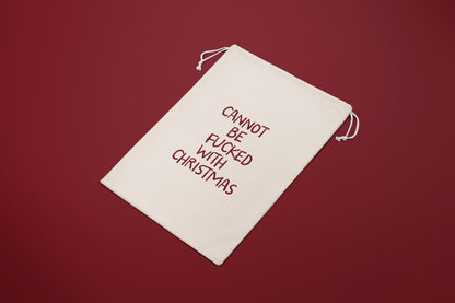 Cannot Be Fucked With Christmas | Premium Cotton Christmas Sack