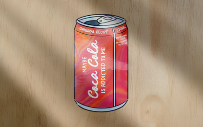 Maybe Coca Cola Is Addicted To Me | Sticker