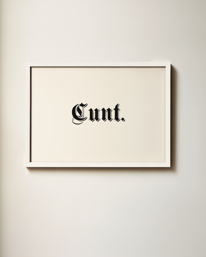 Cunt. | Landscape | Black and Cream