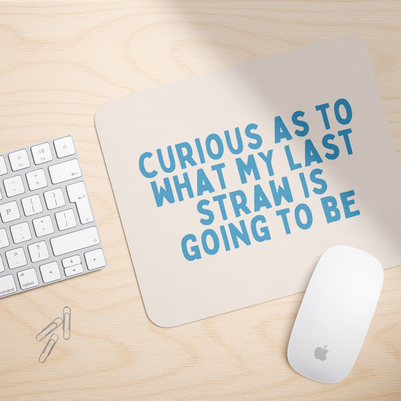 Curious As To What My Last Straw Is Going To Be | Mouse Mat