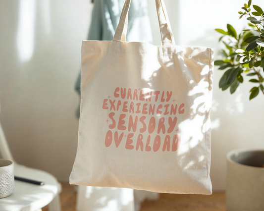 Currently Experiencing Sensory Overload | Natural & Peach | Organic Cotton Tote Bag