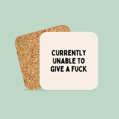 Currently Unable To Give A Fuck | Coaster
