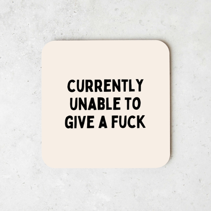 Currently Unable To Give A Fuck | Coaster