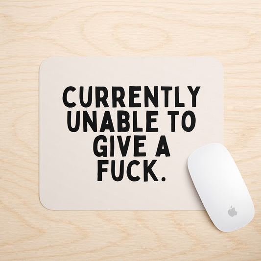 Currently Unable To Give A Fuck | Mouse Mat