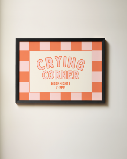 Crying Corner, Weeknights 7-9pm | Art Print