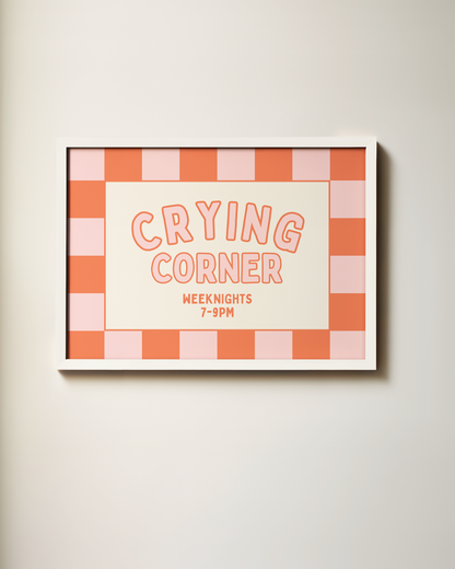 Crying Corner, Weeknights 7-9pm | Art Print