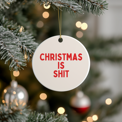 Christmas is Shit | Ceramic Christmas Bauble Ornament