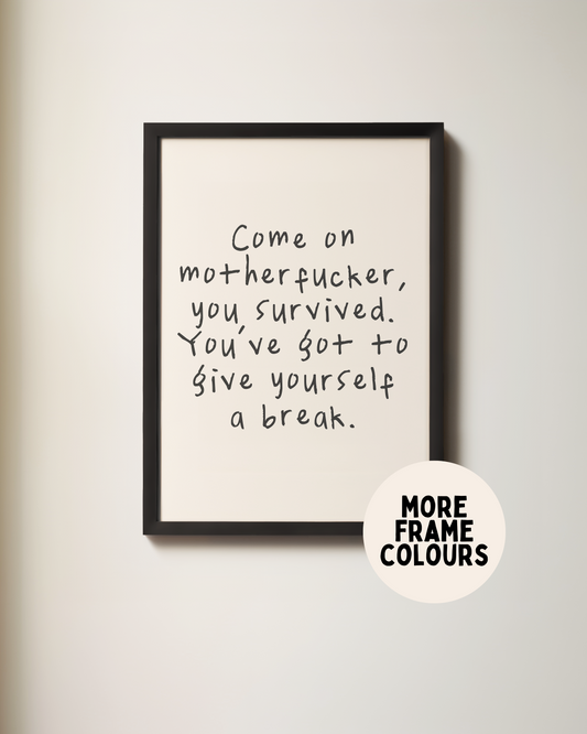 Framed | Come On Motherfucker, You Survived | Black and Cream | Art Print