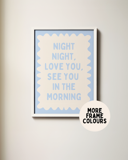Framed | Night Night, Love You, See You In The Morning | Cornflower Blue and Cream | Wall Art Print