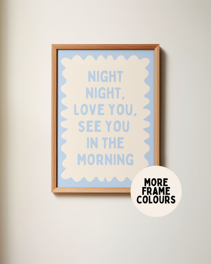 Framed | Night Night, Love You, See You In The Morning | Cornflower Blue and Cream | Wall Art Print