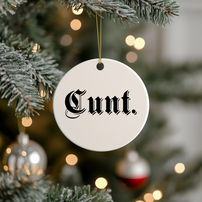 Cunt | Ceramic Christmas Bauble Ornament