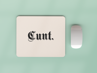 Cunt | Black and Cream | Mouse Mat