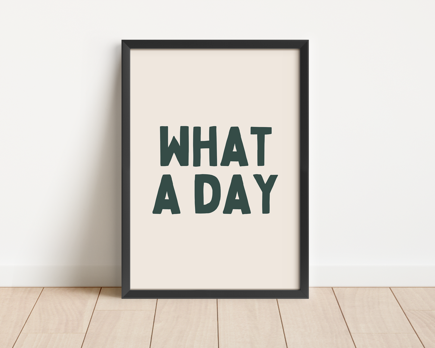 Framed | What A Day | Forest Green and Cream | Art Print