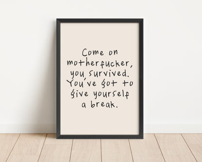 Framed | Come On Motherfucker, You Survived | Black | Art Print