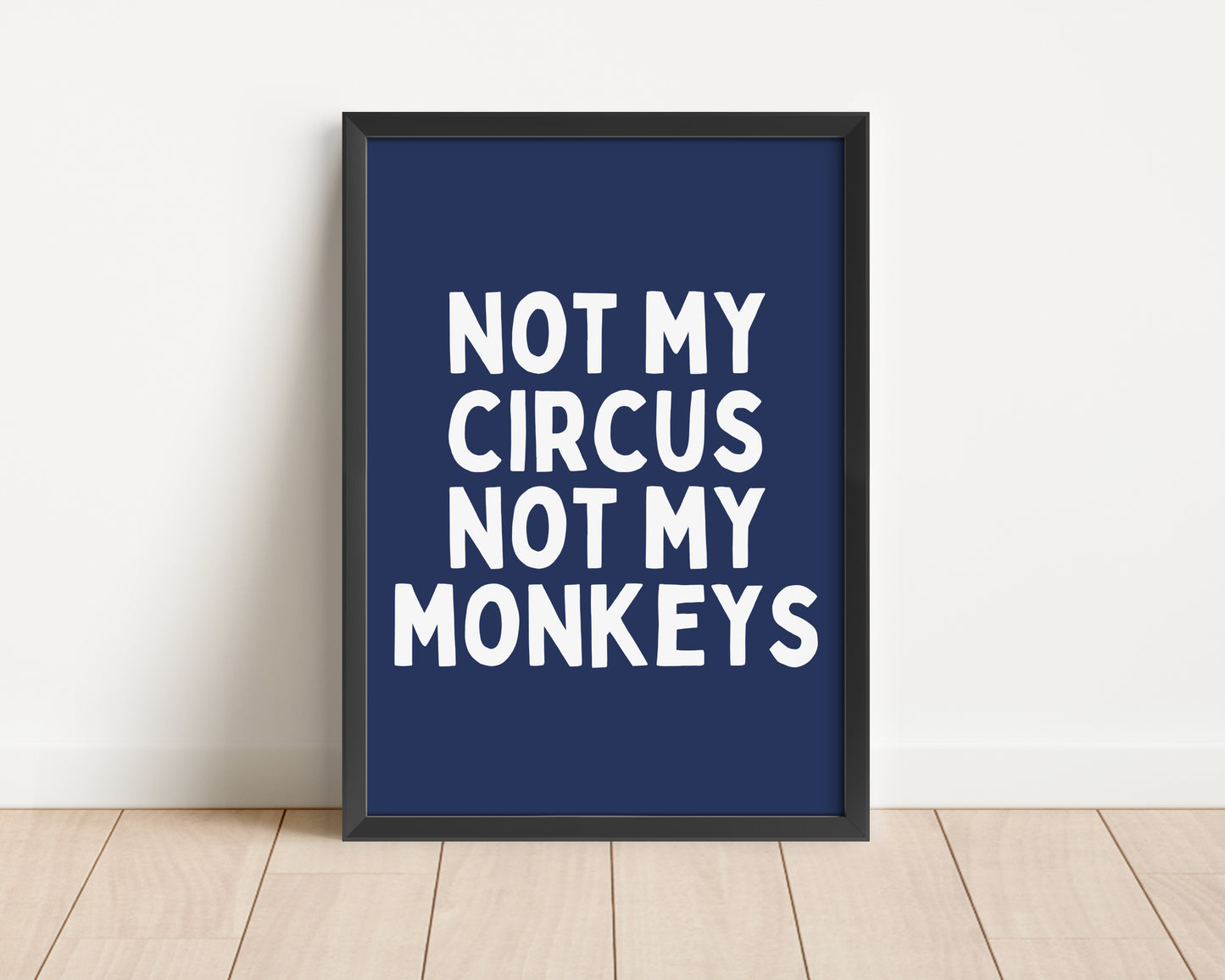 Framed | Not My Circus Not My Monkeys | Cream and Navy | Art Print