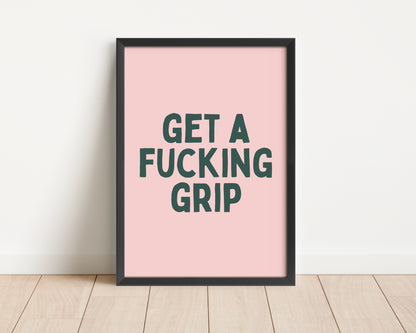 Framed | Get A Fucking Grip | Green and Pink | Art Print