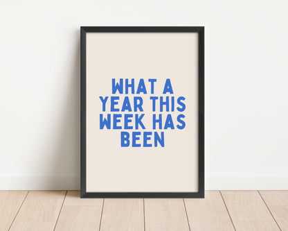 Framed | What A Year This Week Has Been | Blue and Cream | Art Print