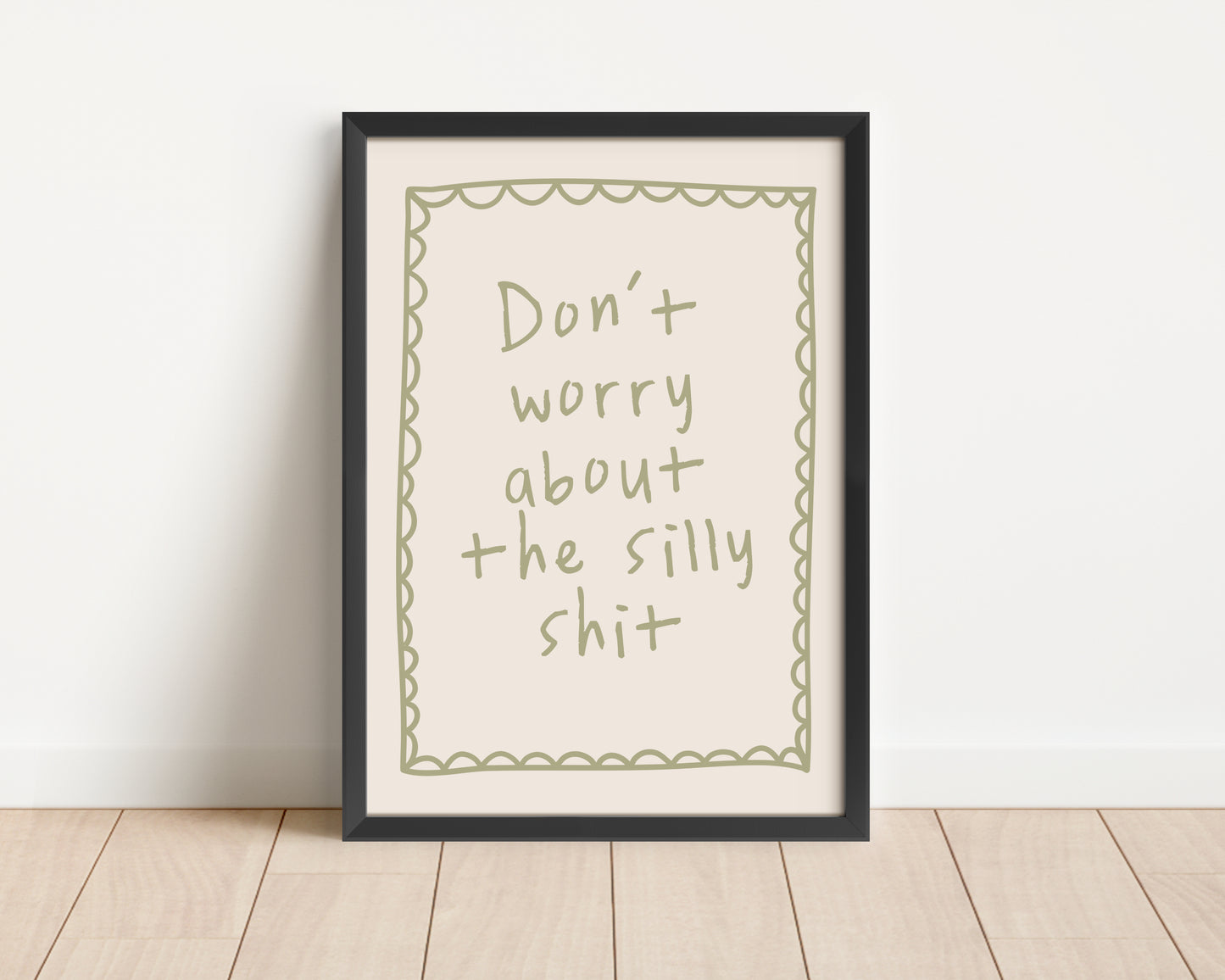 Framed | Don't Worry About The Silly Shit | Sage and Cream | Art Print