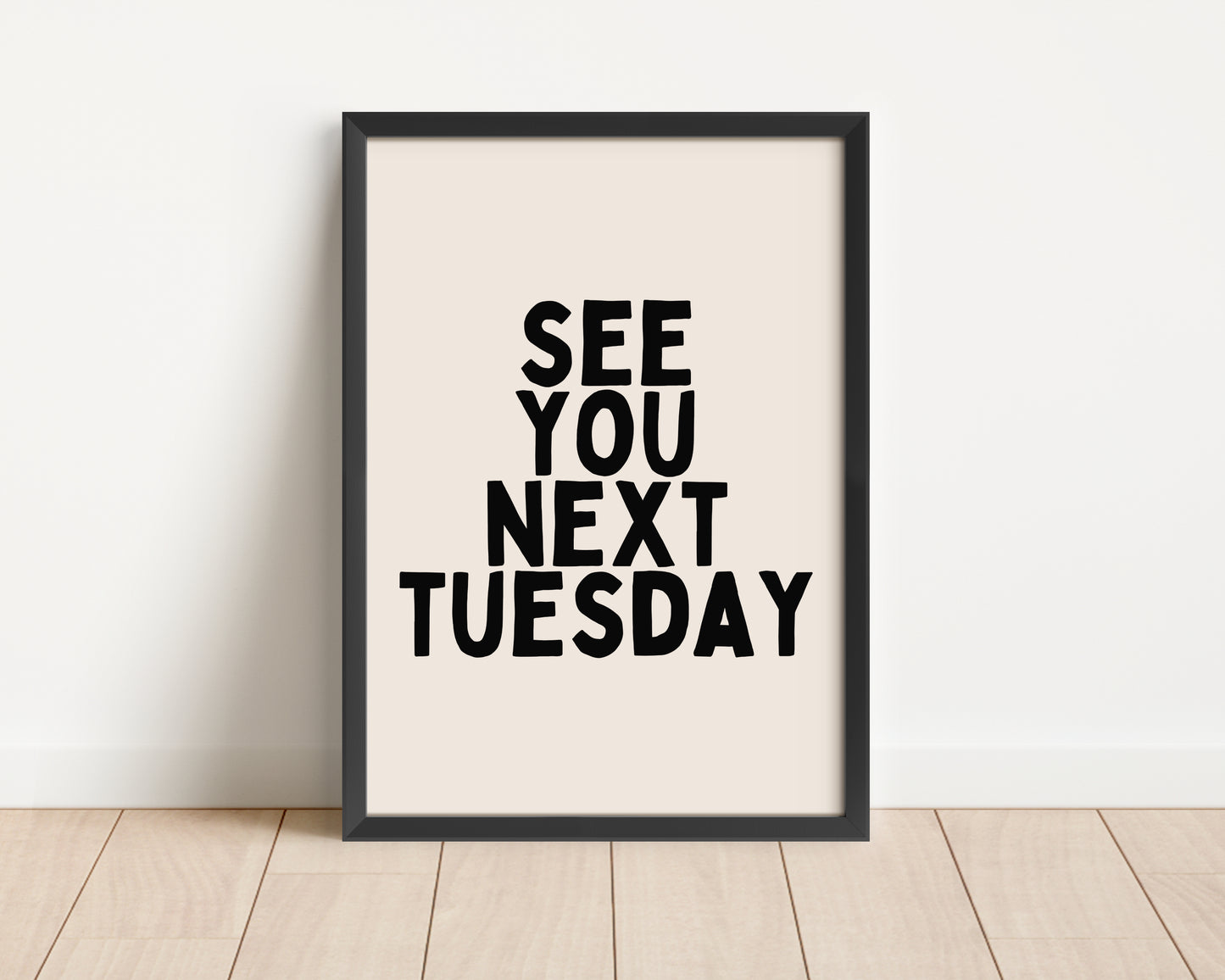 Framed | See You Next Tuesday | Black and Cream | Art Print