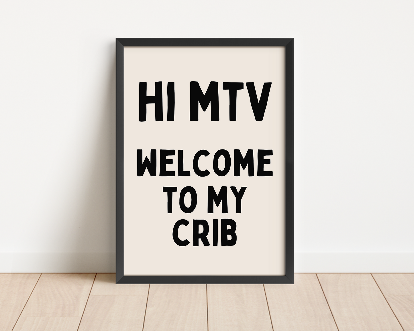 Framed | Hi MTV Welcome To My Crib | Black and Cream