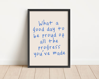 Framed | What A Good Day To Be Proud Of All The Progress You've Made | Blue and Cream | Art Print