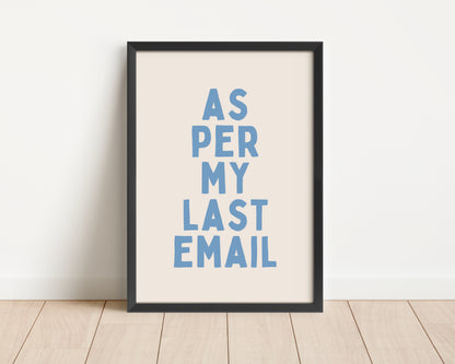 As Per My Last Email | Cornflower Blue and Cream | Art Print