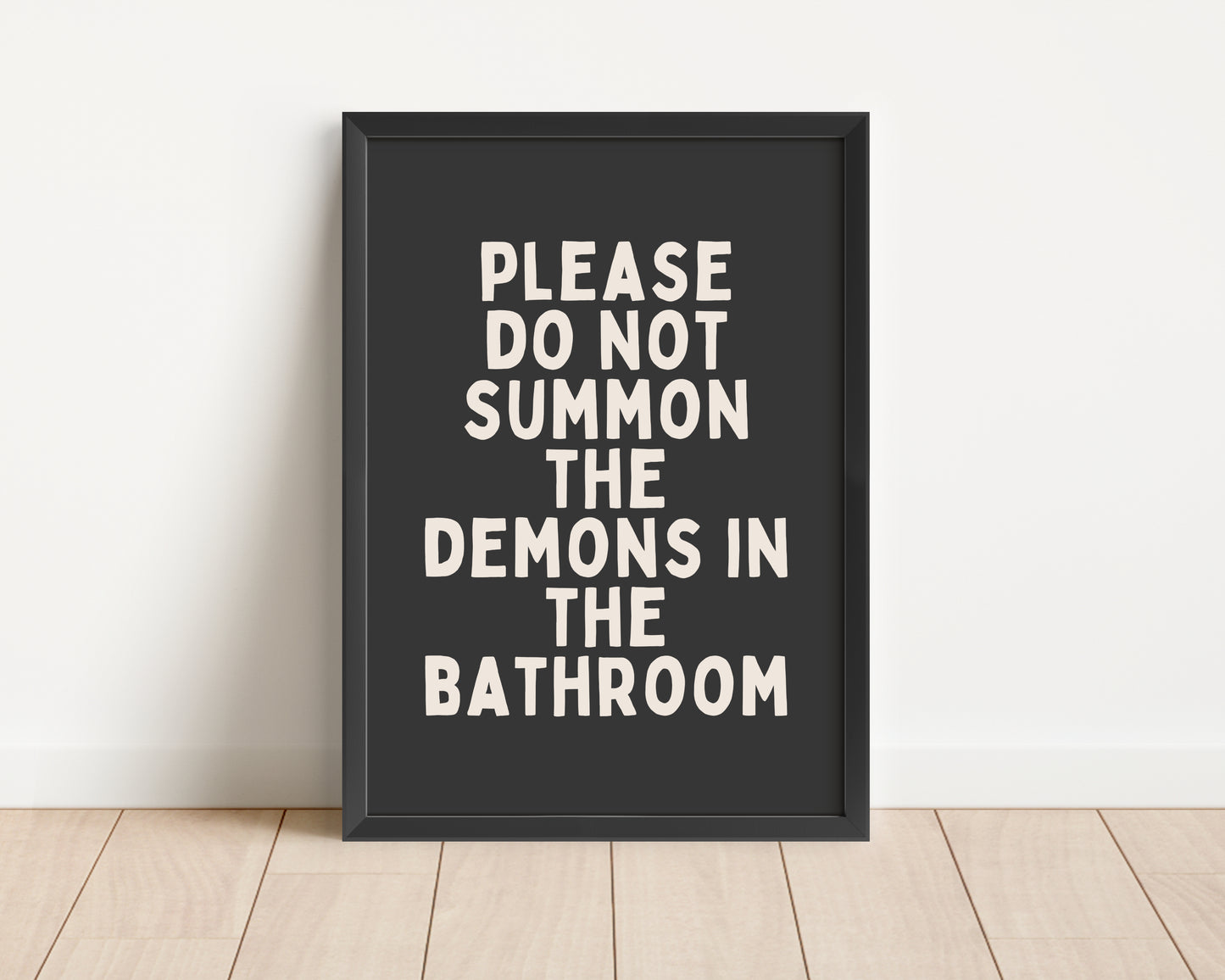 Framed | Please Do Not Summon The Demons In The Bathroom | Charcoal and Cream | Art Print