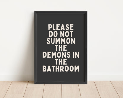 Framed | Please Do Not Summon The Demons In The Bathroom | Charcoal and Cream | Art Print