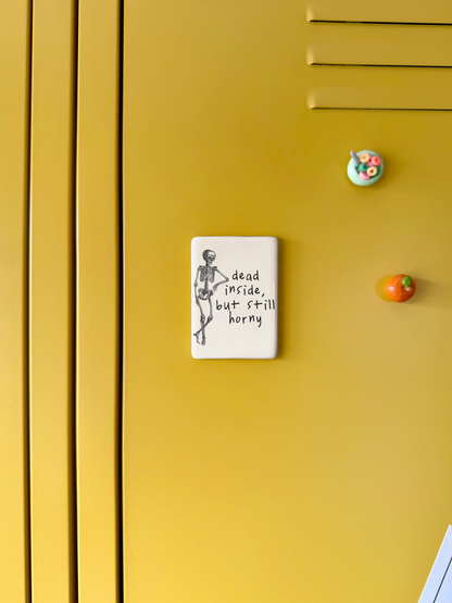 Dead Inside But Still Horny | Ceramic Magnet