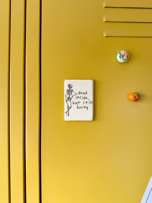 Dead Inside But Still Horny | Ceramic Magnet