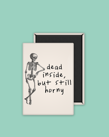 Dead Inside But Still Horny | Ceramic Magnet