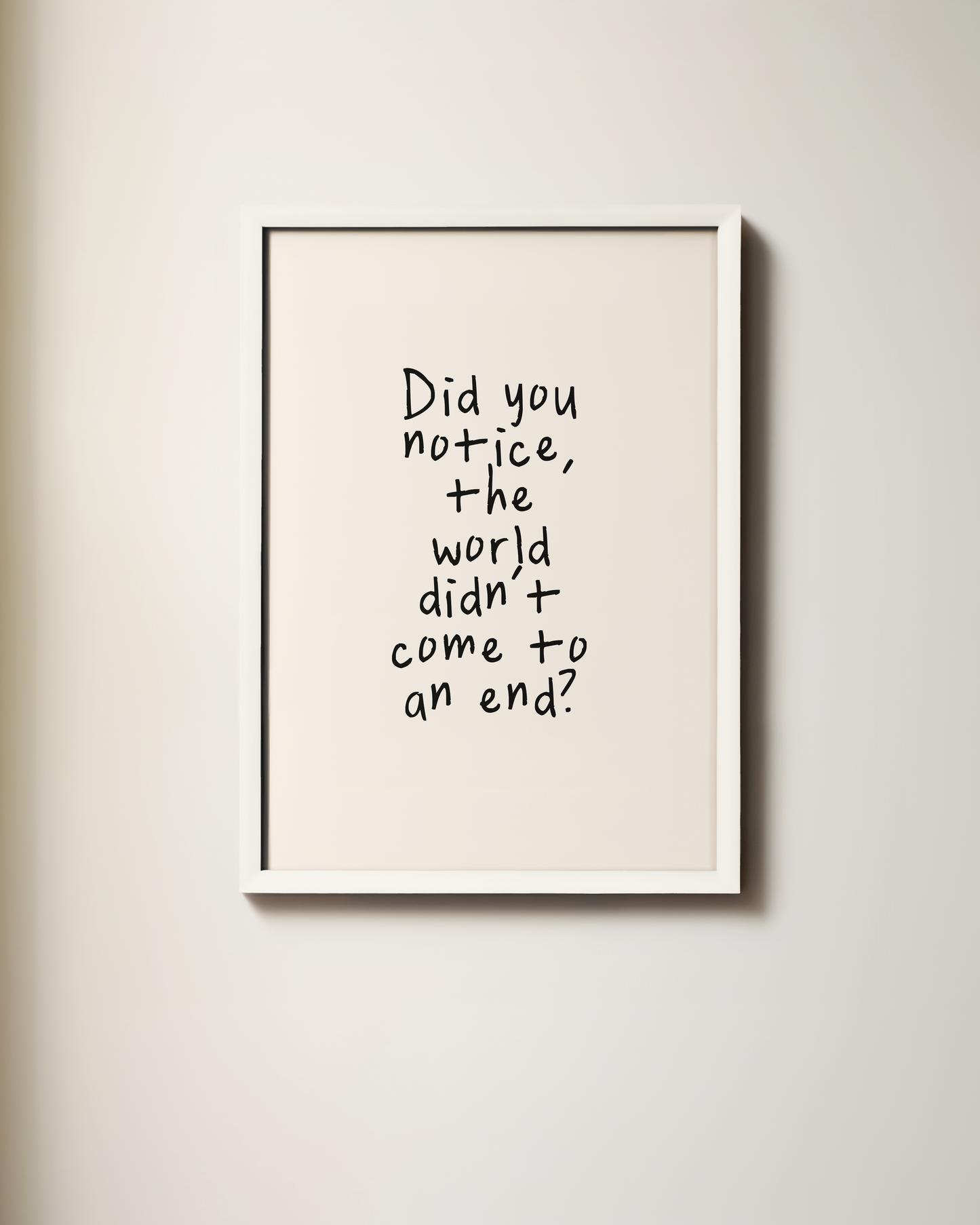 WISDOM & WONDER DESIGNS X MIND | Did You Notice The World Didn't Come To An End | Art Print