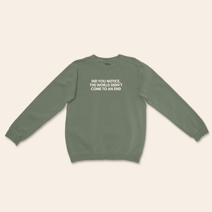WISDOM & WONDER DESIGNS X MIND | Did You Notice The World Didn't Come To An End | Unisex Sweatshirt