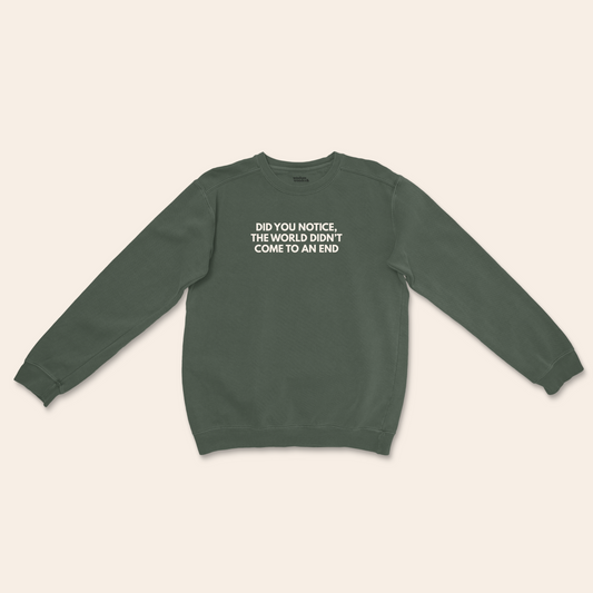 WISDOM & WONDER DESIGNS X MIND | Did You Notice The World Didn't Come To An End | Unisex Sweatshirt