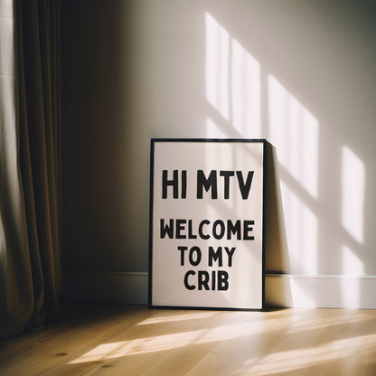 Hi MTV Welcome To My Crib | Black and Cream | Art Print