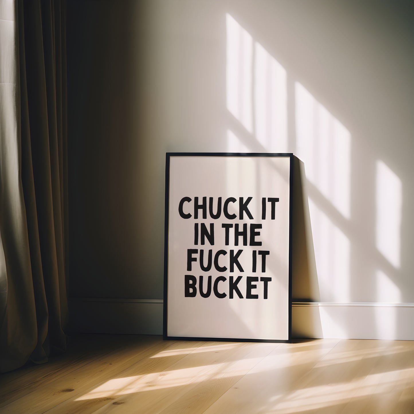 Chuck It In The Fuck It Bucket | Black and Cream | Art Print