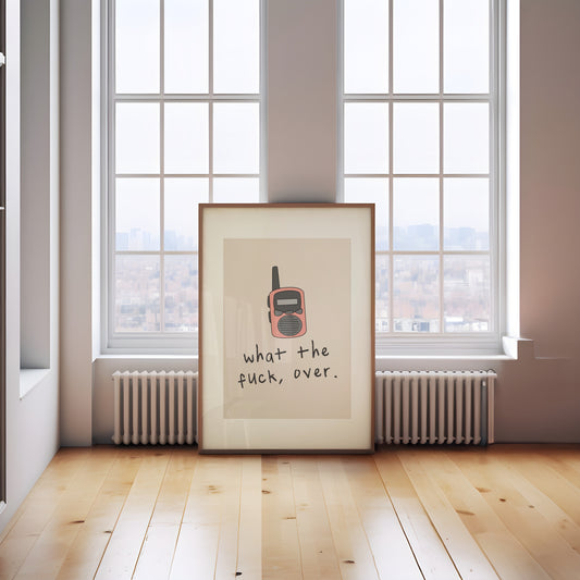 What The Fuck, Over | Peach and Cream | Walkie Talkie | Art Print