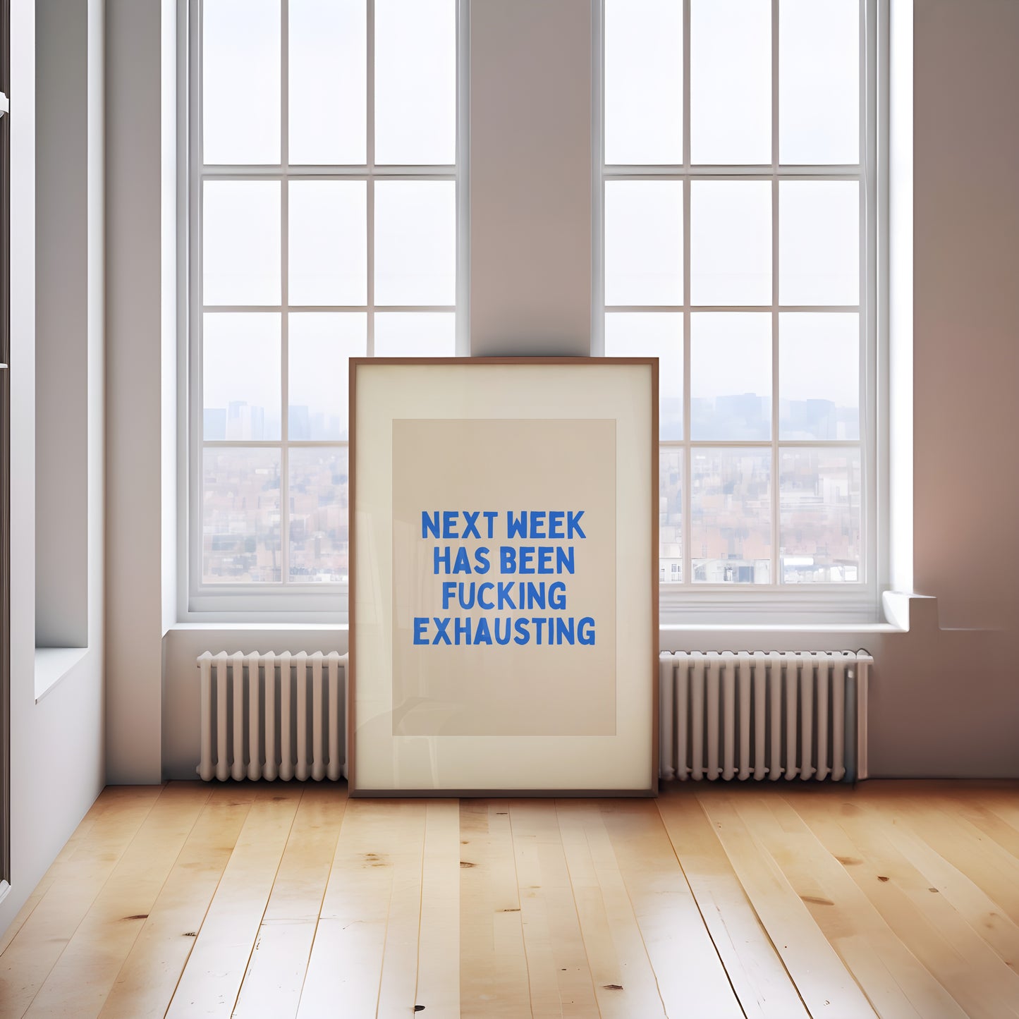 Next Week Has Been Fucking Exhausting | Blue and Cream | Art Print