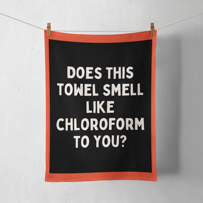 Does This Towel Smell Like Chloroform To You? | Tea Towel