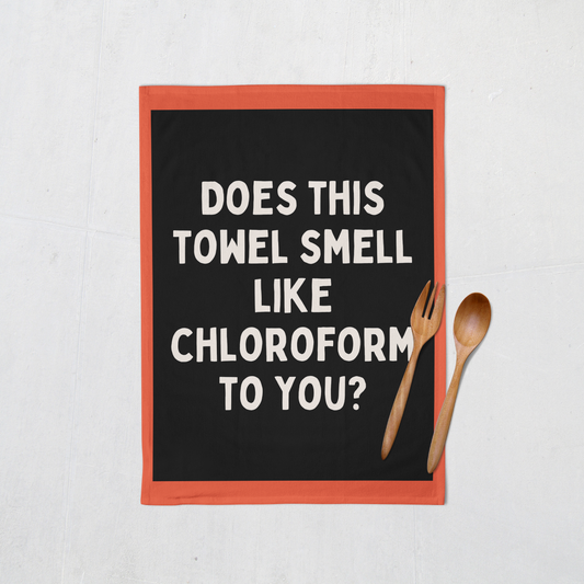 Does This Towel Smell Like Chloroform To You? | Tea Towel