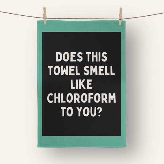 Does This Towel Smell Like Chloroform To You? | Tea Towel