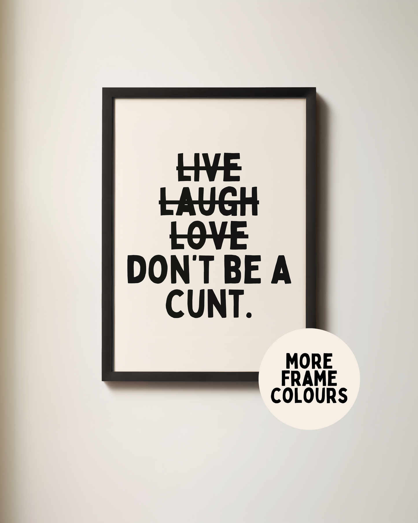 Don't Be A Cunt | Black & Cream | Art Print