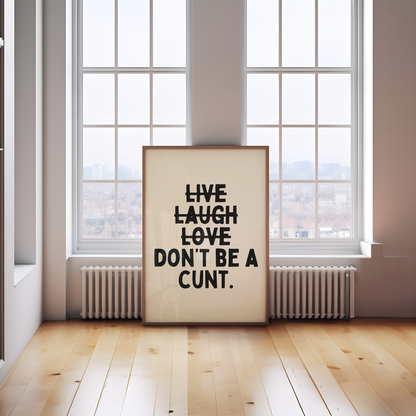 Don't Be A Cunt | Black & Cream | Art Print