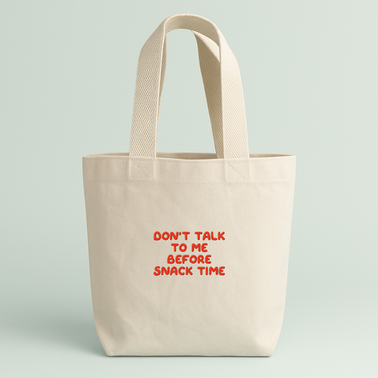 Don't Talk To Me Before Snack Time | Embroidered Mini Tote Bag