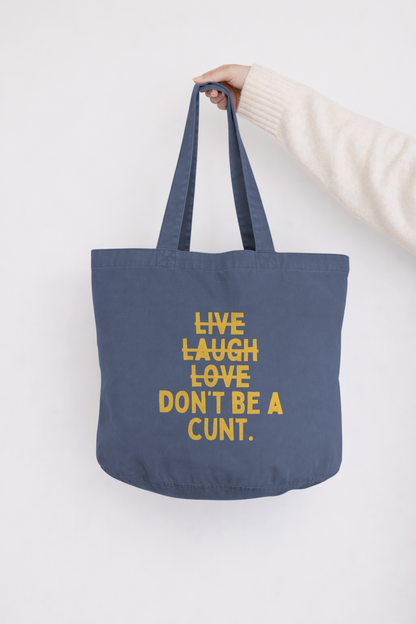 Live Laugh Don't Be a Cunt | Tote Bag