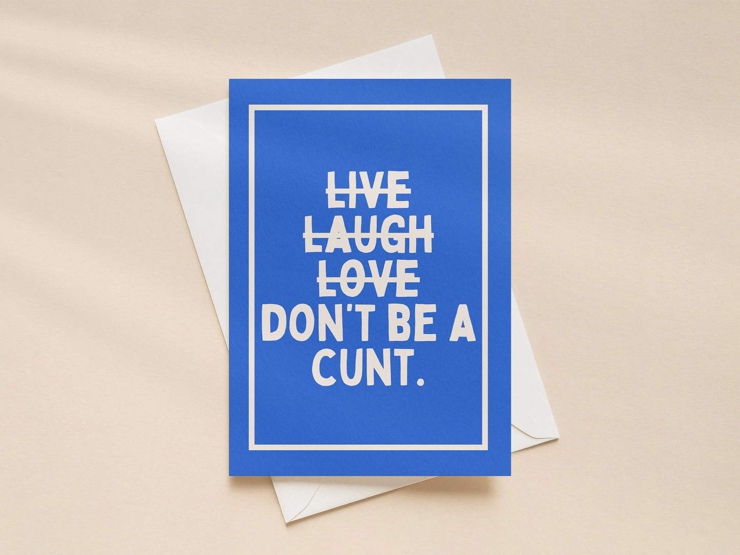 Don't Be A Cunt | Greeting Card