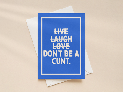 Don't Be A Cunt | Greeting Card